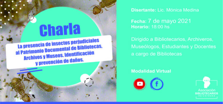 Charla: La presencia de insectos perjudiciales al Patrimonio Documental de Bibliotecas, Archivos y Museos. Identificación y prevención de daños. Charla: La presencia de insectos perjudiciales al Patrimonio Documental de Bibliotecas, Archivos y Museos. Identificación y prevención de daños.