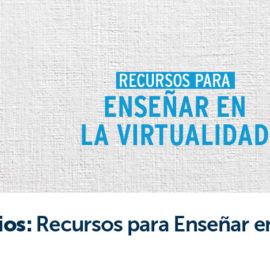 Ciclo de seminarios «Recursos para enseñar en la virtualidad»