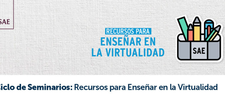 Ciclo de seminarios «Recursos para enseñar en la virtualidad» Ciclo de seminarios «Recursos para enseñar en la virtualidad»
