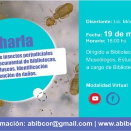 Charla: La presencia de insectos perjudiciales al Patrimonio Documental de Bibliotecas, Archivos y Museos. Identificación y prevención de daños.