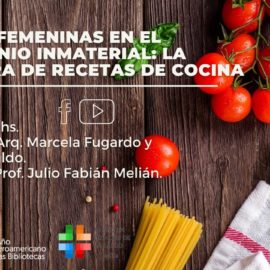 Charla: Marcas femeninas en el patrimonio inmaterial: la escritura de recetas de cocina