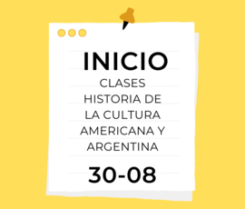 Inicio clases Historia de la Cultura Americana y Argentina – 30-08-22