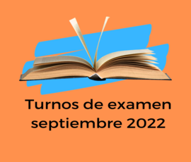 Turnos de examen septiembre 2022 Turnos de examen septiembre 2022