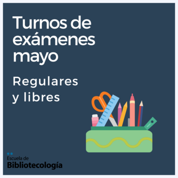 Turnos de examen mayo – regulares y libres Turnos de examen mayo – regulares y libres