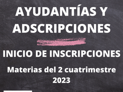Apertura de inscripción para adscripciones y ayudantías – Materias del segundo cuatrimestre 2023 Apertura de inscripción para adscripciones y ayudantías – Materias del segundo cuatrimestre 2023