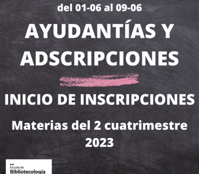 Apertura de inscripción para adscripciones y ayudantías – Materias del segundo cuatrimestre 2023 Apertura de inscripción para adscripciones y ayudantías – Materias del segundo cuatrimestre 2023