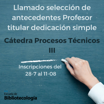 Llamado selección de antecedentes Profesor titular dedicación simple – Procesos técnicos III Llamado selección de antecedentes Profesor titular dedicación simple – Procesos técnicos III